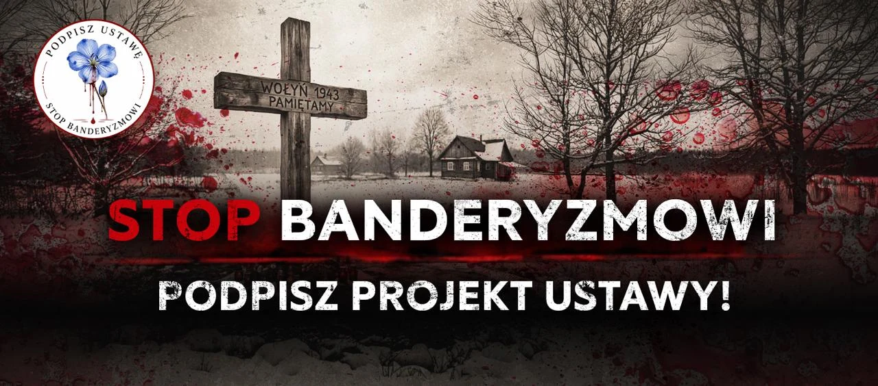 Banner Stop Banderyzmowi z krzyżem Wołyń 1943 Pamiętamy i apelem o poparcie projektu ustawy